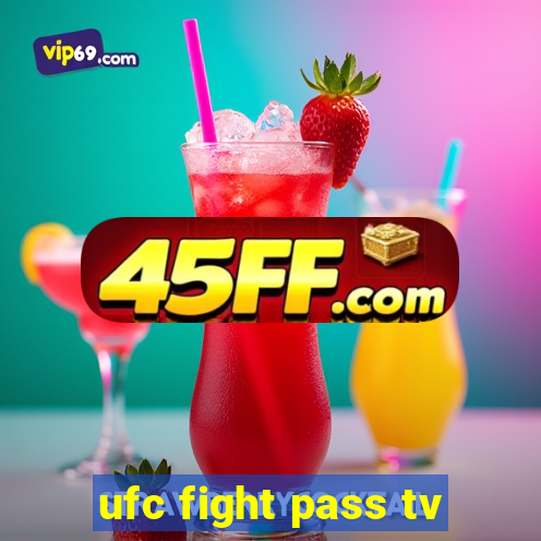 ufc fight pass tv